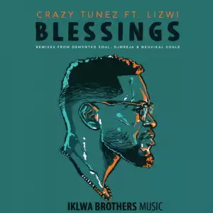 Crazy Tunez, Lizwi - Blessings (DJ Mreja & Neuvikal Soule Remix)